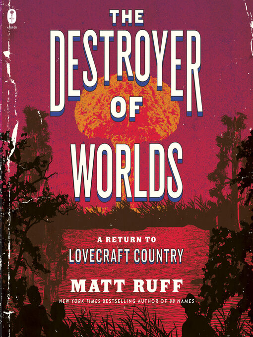 Title details for The Destroyer of Worlds by Matt Ruff - Wait list